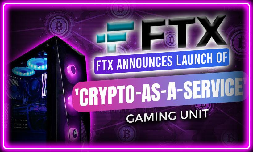 FTX-Announces-Launch-of-Crypto-as-a-Service-Gaming-Unit