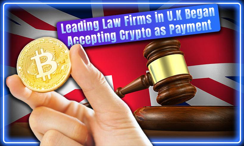 Leading Law Firms in UK Began Accepting Crypto as Payment