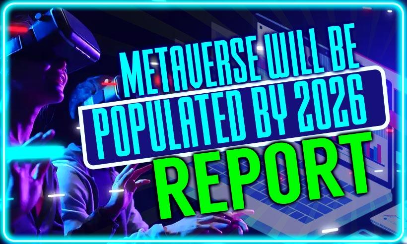 25% of People Will Spend Time in the Metaverse By 2026: Report