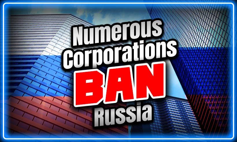 Numerous Leading Corporations Ban Russia