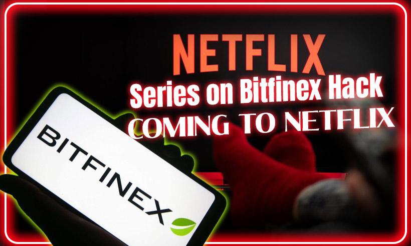 Series on Bitfinex Hack of 120K Bitcoin Coming to Netflix