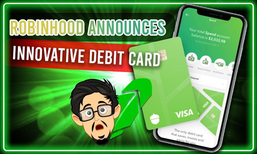 Robinhood Markets Inc. Announced of an Ingenious Debit Card