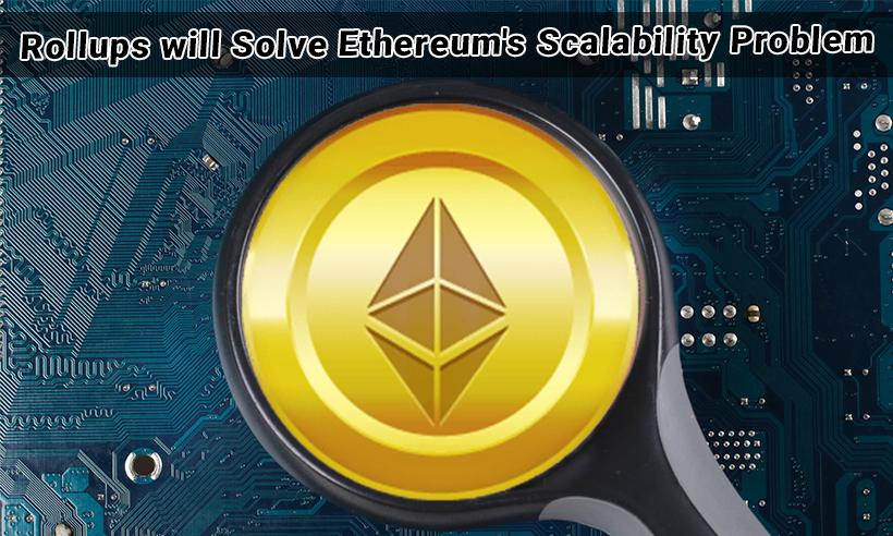 Rollups-will-Solve-Ethereums-Scalability-Problem