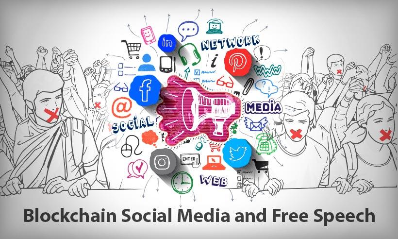 Blockchain Social media and Free Speech