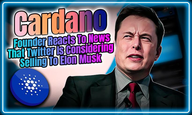 Cardano Founder Reacts To News That Twitter Is Considering Selling To Elon Musk