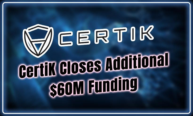 Web3 Security Firm CertiK Closes Additional $60M Funding