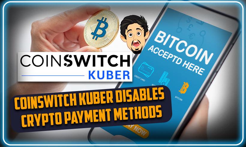CoinSwitch-Kuber-Disables-Crypto-Payment-Methods