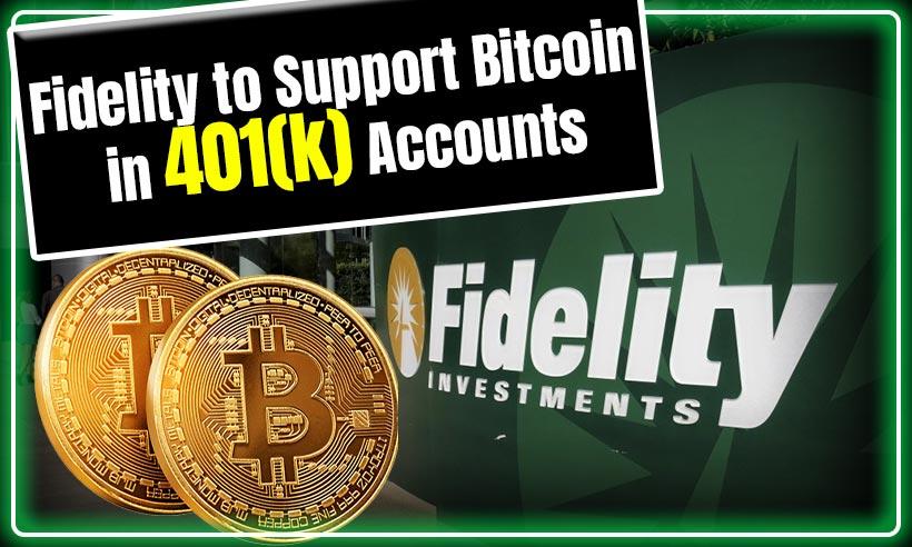 Fidelity to Add Support for Bitcoin in Retirement Accounts
