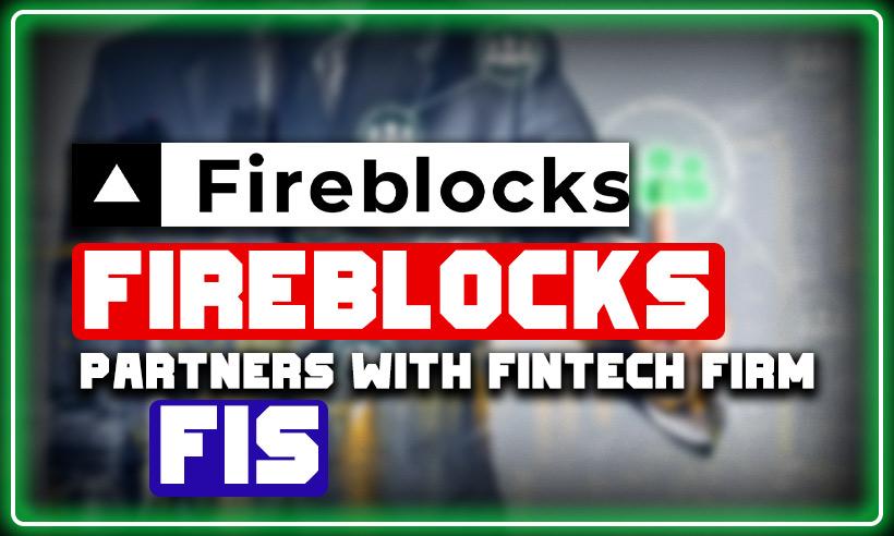 Fireblocks Teams Up With FIS to Bring DeFi to TradFi