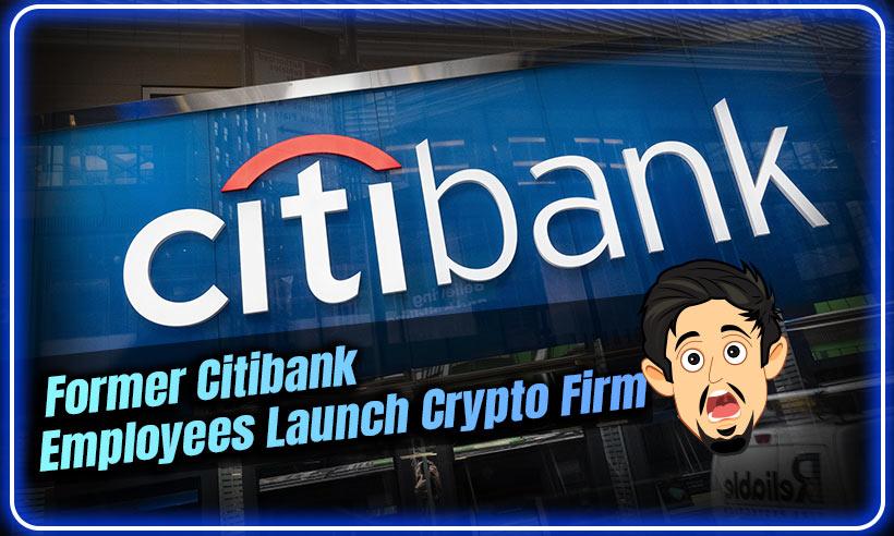 Ex-Citi Trio Set Up A Crypto Investment Management Firm