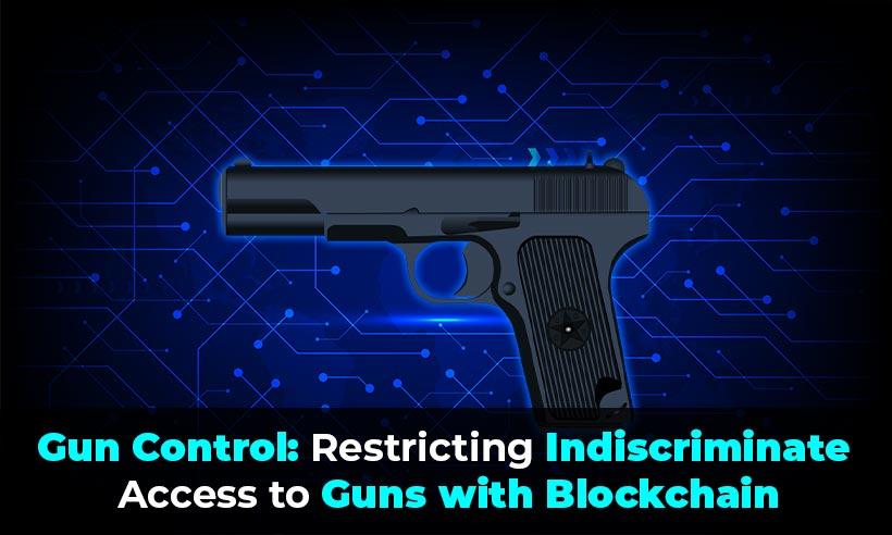 Gun Control: Restricting Indiscriminate Access to Guns with Blockchain