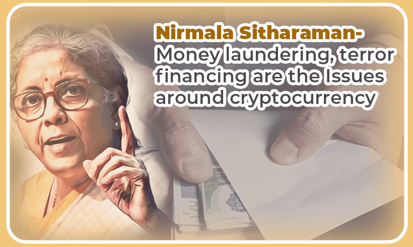 Nirmala-Sitharaman-Money-laundering-terror-financing-are-the-Issues-around-cryptocurrency