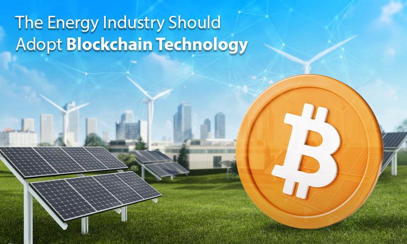 The Energy Industry Should Adopt Blockchain Technology