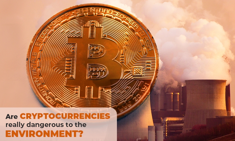 Are cryptocurrencies really dangerous to the environment?
