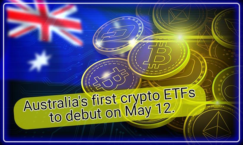 Australia's First Crypto ETFs To Debut On May 12