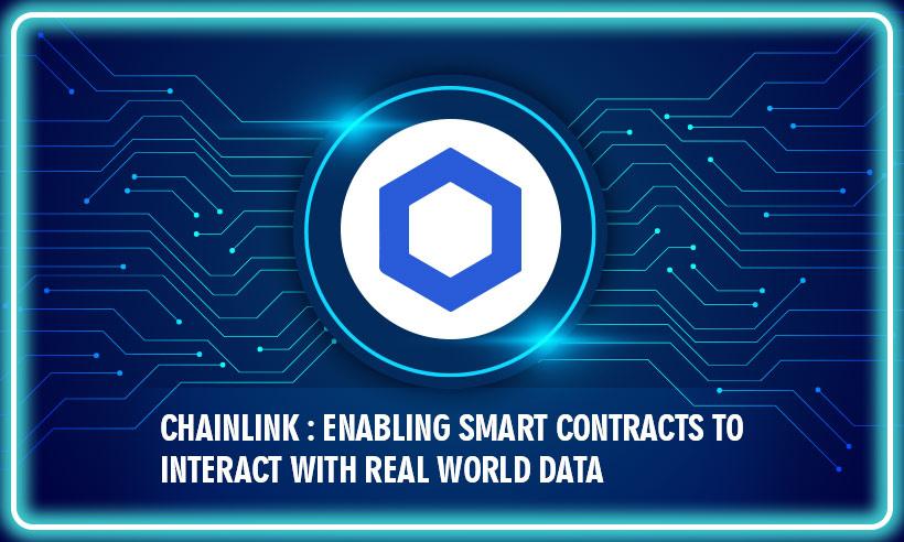 Chainlink : Enabling Smart Contracts to Interact With Real World Data