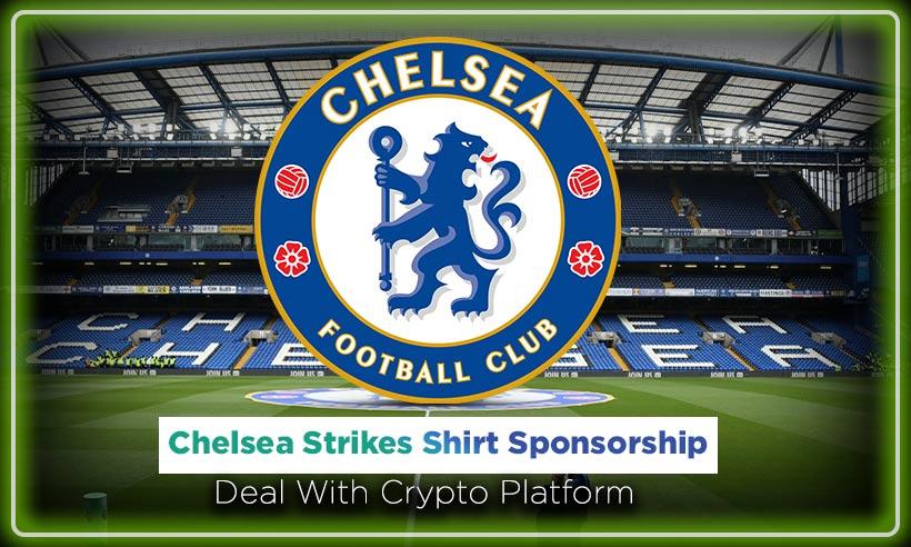 Chelsea Strikes Shirt Sponsorship Deal With Crypto Platform