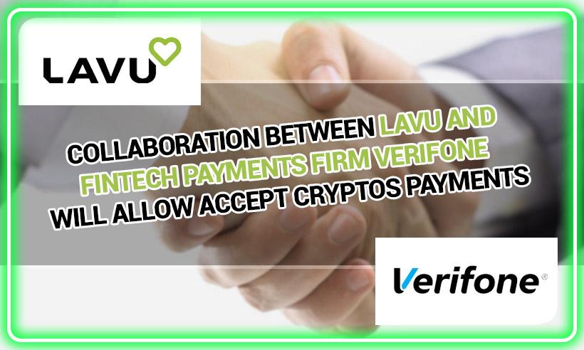 Collaboration Between Lavu and Fintech Payments firm Verifone Will Allow Accepting Cryptos Payments