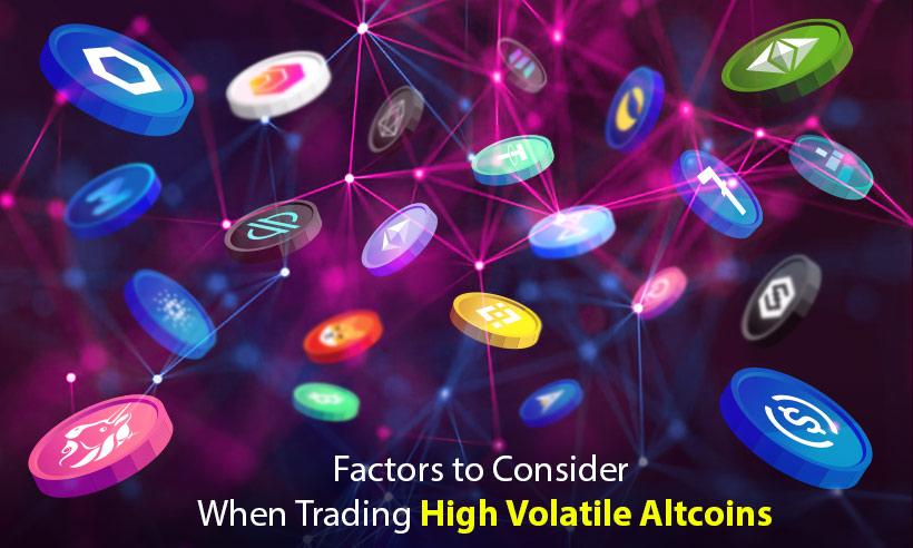 Factors to Consider Before Trading on High Volatile Altcoins
