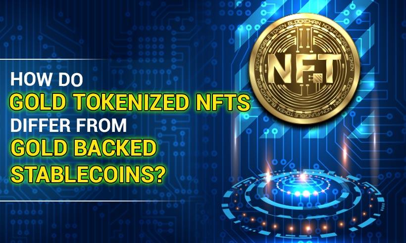 How Gold Tokenized NFTs Differ from Gold Backed Stablecoins?