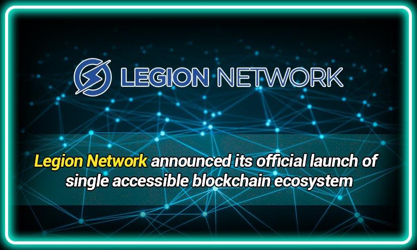 Legion Network Announced its Official Launch of the Single Accessible Blockchain Ecosystem