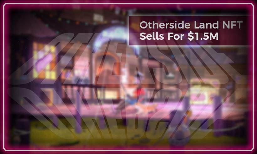 Otherside land $1.5 million Metaverse
