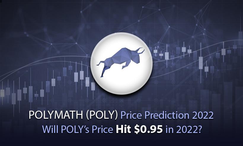 Polymath (POLY) Price Prediction 2022- Will POLY’s Price Hit $0.95 in 2022?