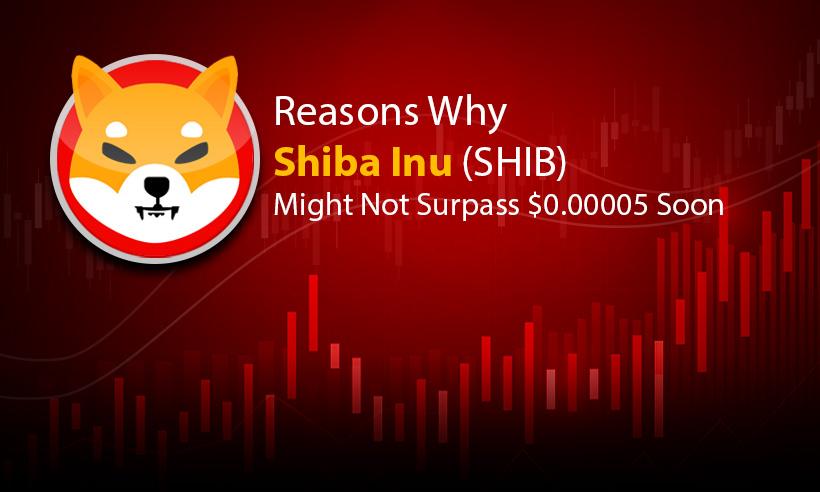 Reasons Why Shiba Inu (SHIB) Might Not Surpass $0.00005 Soon