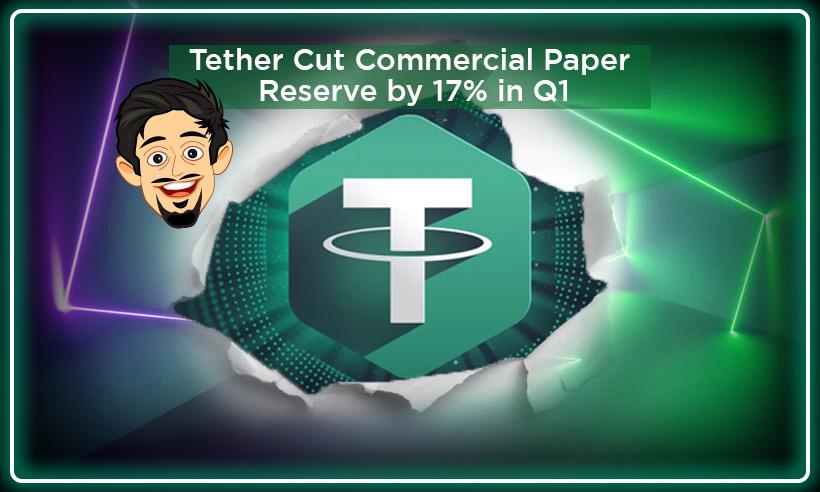 Tether Cut Commercial Paper Reserve by 17% in Q1, Report Says