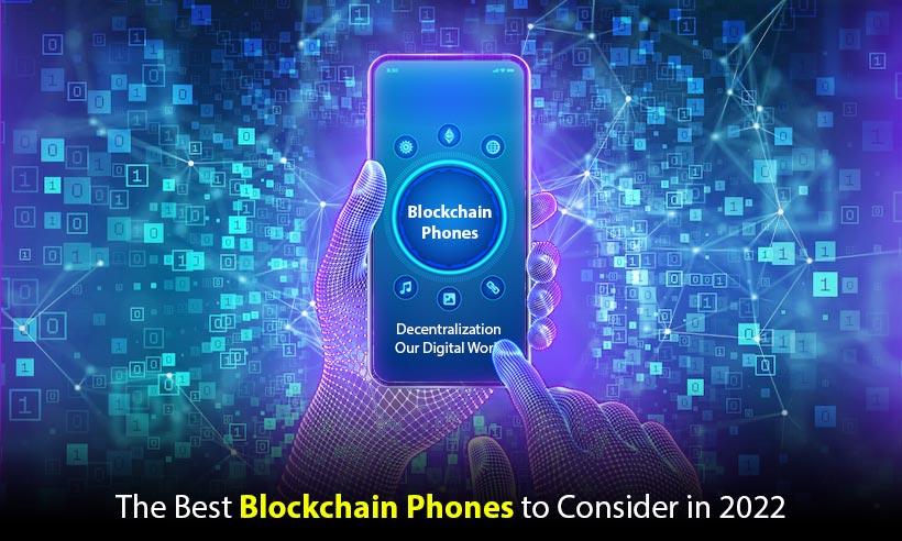 The Best Blockchain Phones to Consider in 2022