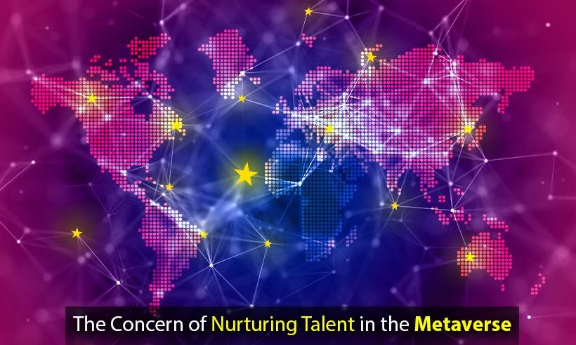 The Concern of Nurturing Talent in the Metaverse