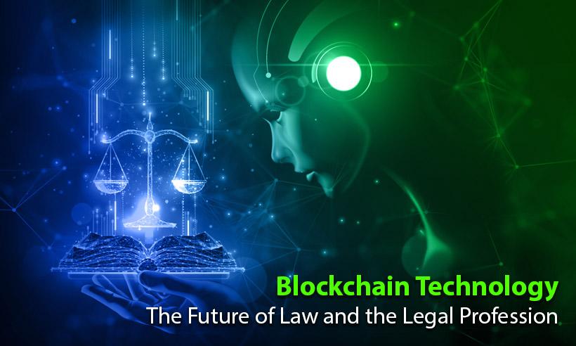 The Future of Law and the Legal Profession: Blockchain Technology