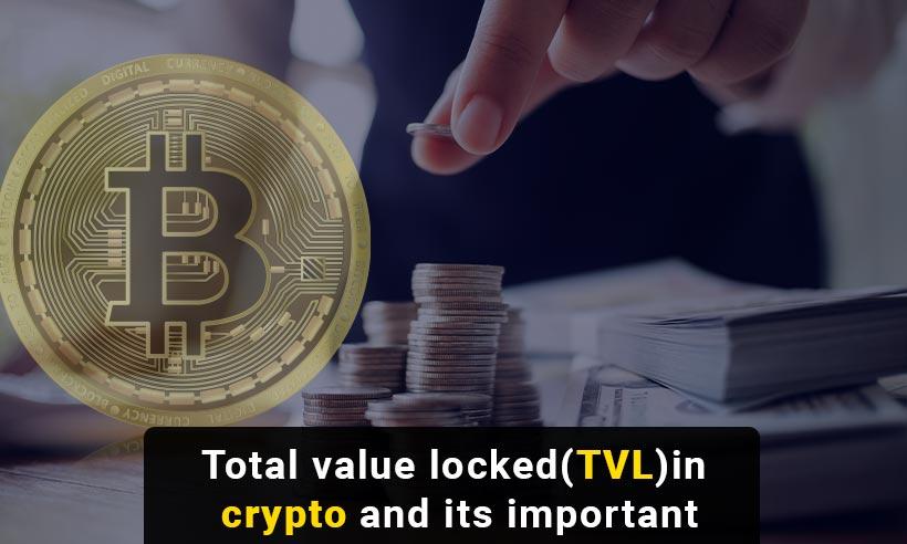 Total value locked (TVL) in crypto and its important