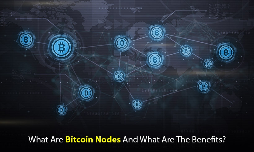 What Are Bitcoin Nodes And What Are The Benefits?