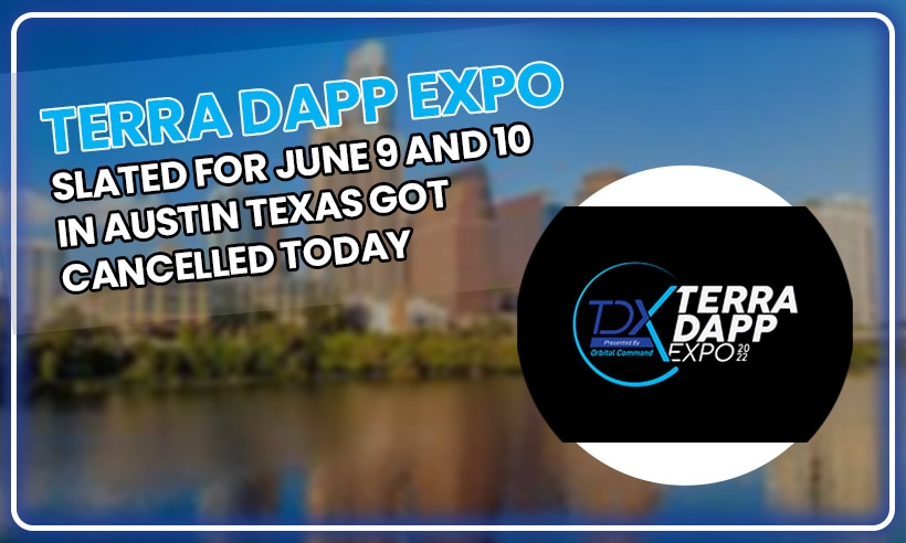 terra-dapp-expo-slated-for-june-9-and-10-in-austin-texas-got-cancelled-today