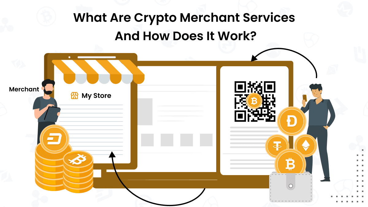 What Are Crypto Merchant Services And How Does It Work?
