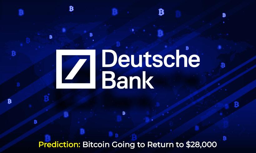 Deutsche Bank Predicts Bitcoin Could Return to $28,000 by Year-End