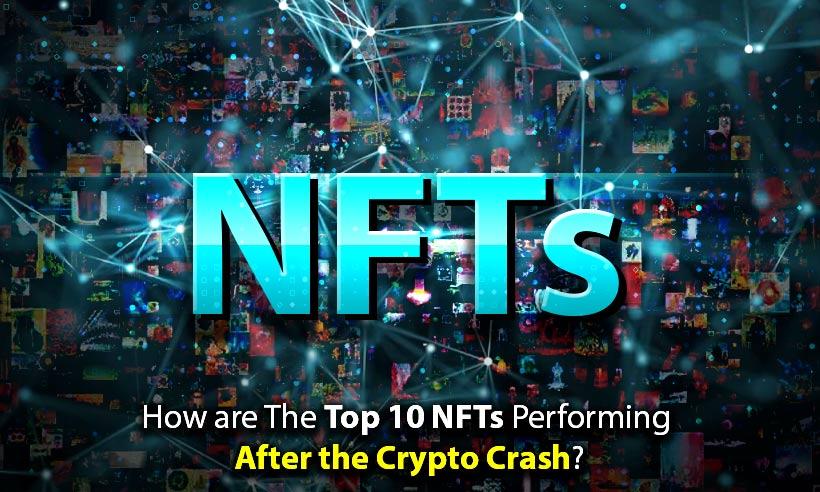 How The Top Ten NFTs Are Performing Post Crypto Crash