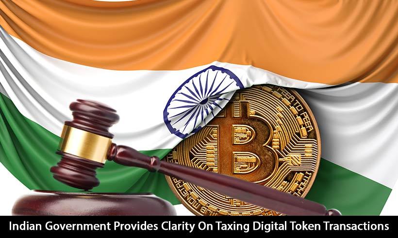 Indian-Government-Provides-Clarity-On-Taxing-Digital-Token-Transactions