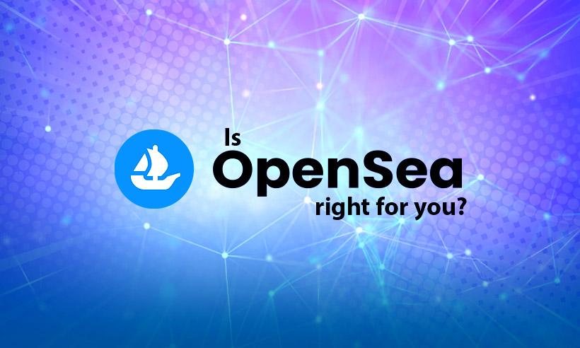Is OpenSea Right Platform For You?