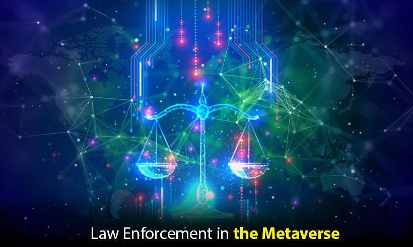 The Idea of Law Enforcement in the Metaverse 