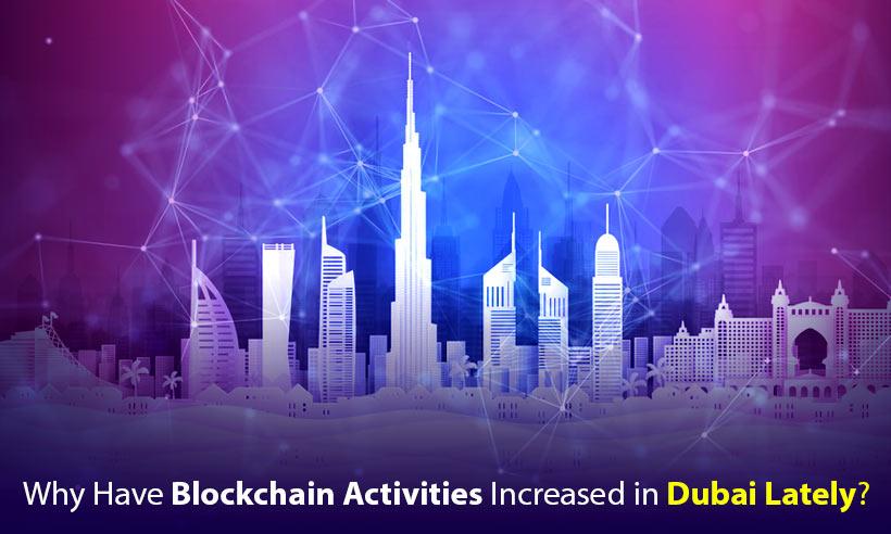 Factors Responsible for the Recent Increase in Blockchain Activities in Dubai