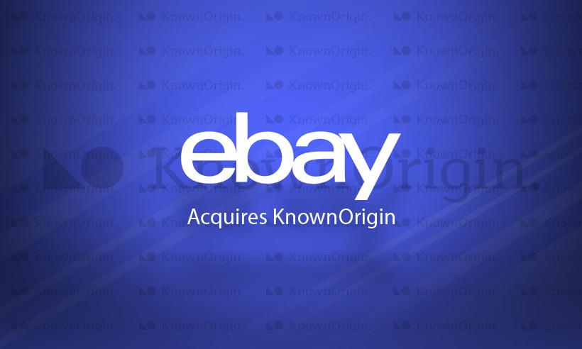 eBay Announces Acquirement of NFT Marketplace KnownOrigin