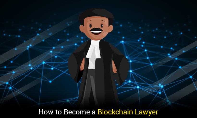 What Does it Entail to Become a Blockchain Lawyer?