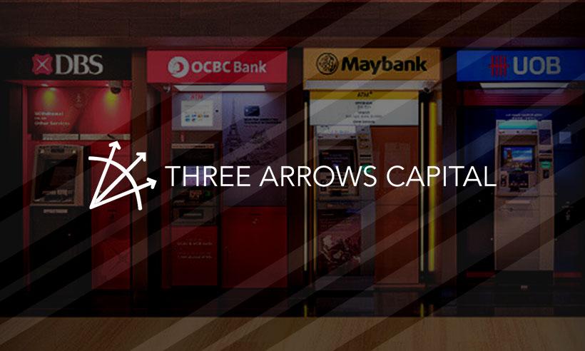 Singaporean Banks Three Arrows Capital