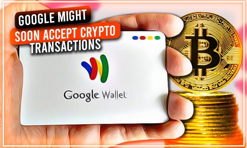 Google Pay Cards to Store Cryptocurrencies: Report