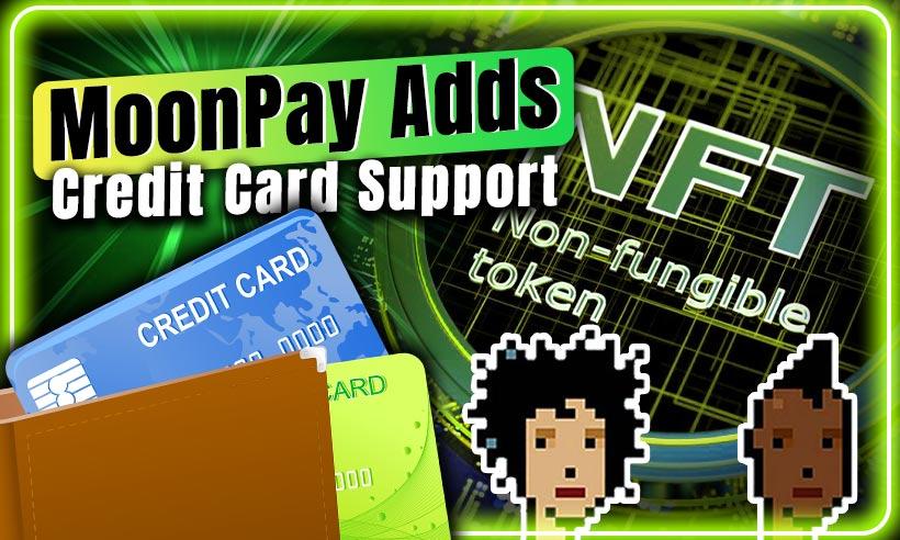 MoonPay Adds Credit Card Support to Make NFT Purchases Easier