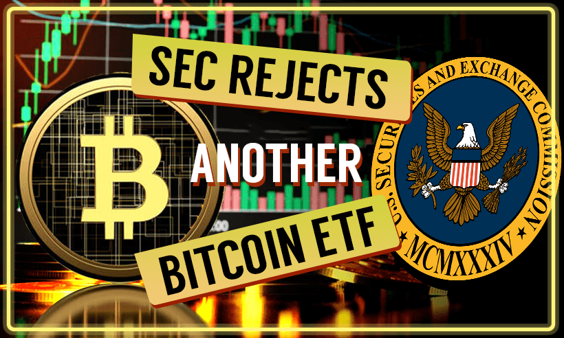 SEC Rejects Fidelity's Spot Bitcoin ETF Proposal