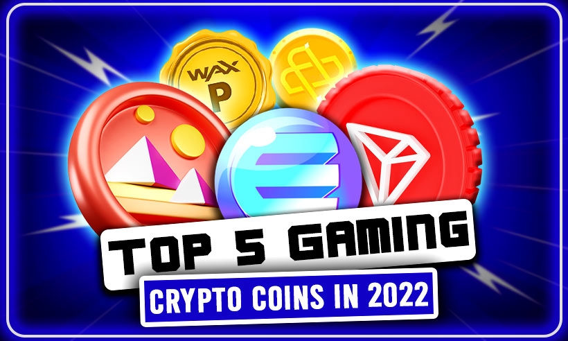 Top 5 Gaming Crypto Coins to Watch Out For in 2022