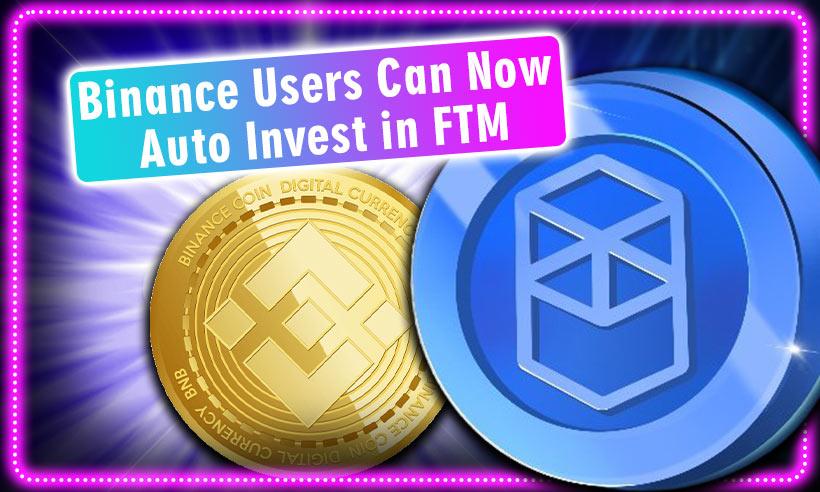 Binance Users Can Now Auto Invest in Fantom’s FTM